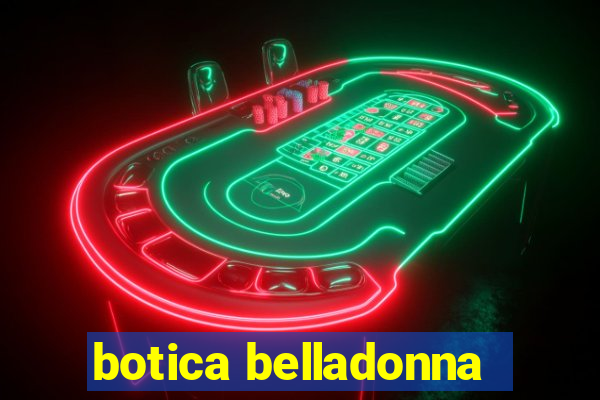 botica belladonna