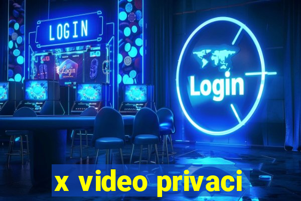 x video privaci