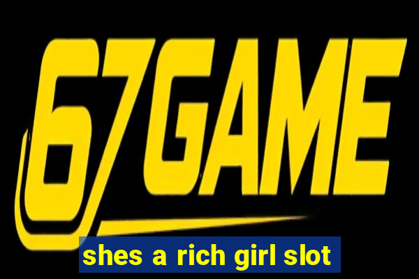 shes a rich girl slot