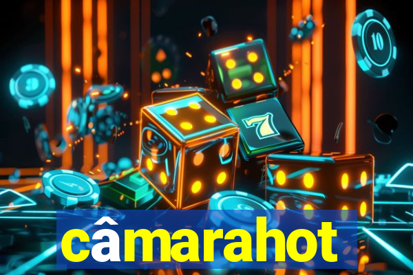 câmarahot