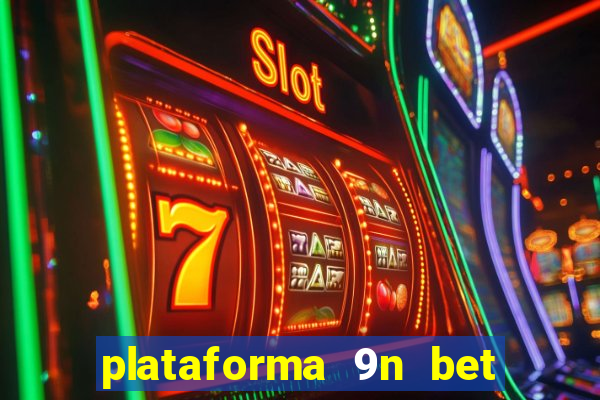 plataforma 9n bet é confiável