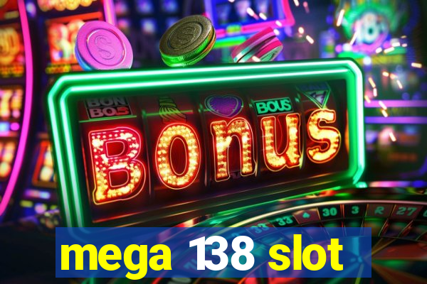 mega 138 slot