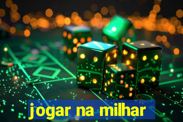 jogar na milhar