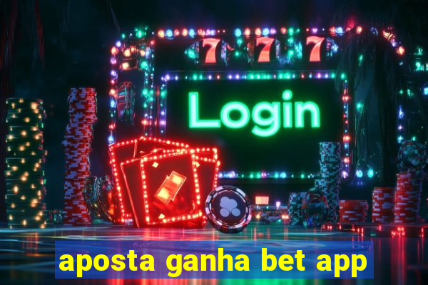 aposta ganha bet app