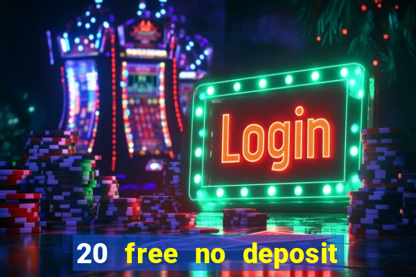 20 free no deposit casino 2021