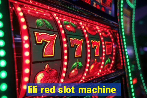 lili red slot machine