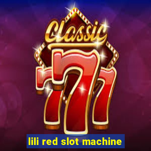 lili red slot machine