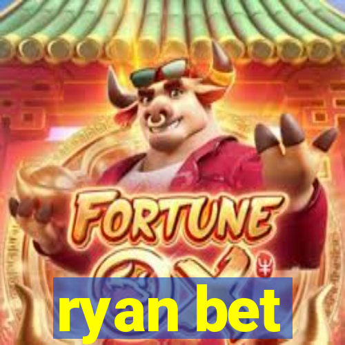 ryan bet