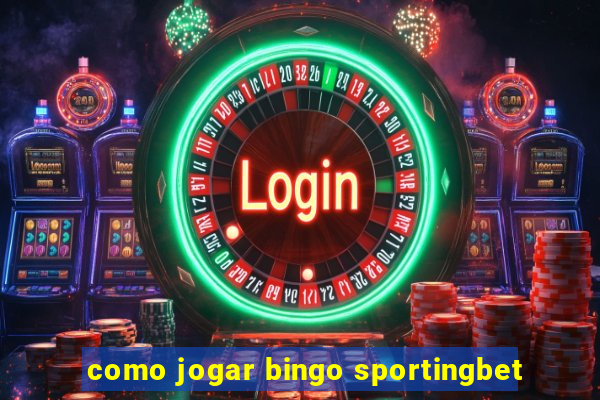 como jogar bingo sportingbet