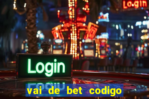 vai de bet codigo promocional gusttavo lima