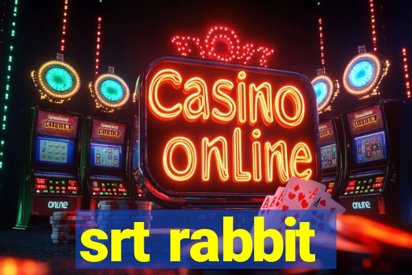 srt rabbit