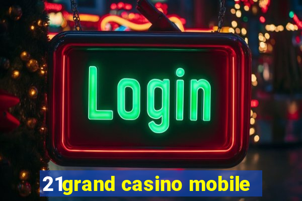 21grand casino mobile