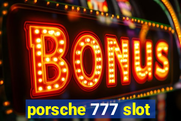 porsche 777 slot