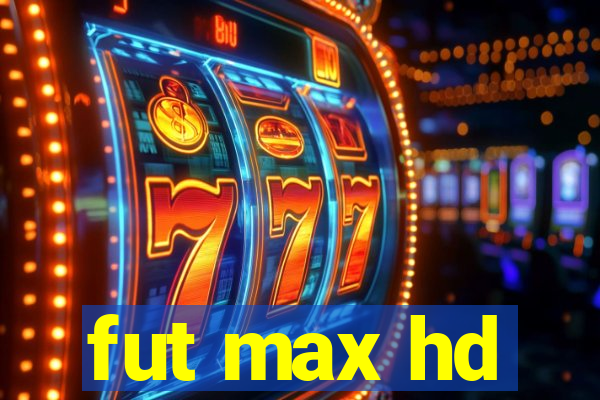 fut max hd