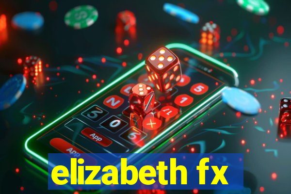 elizabeth fx