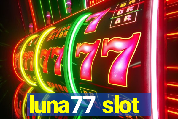 luna77 slot