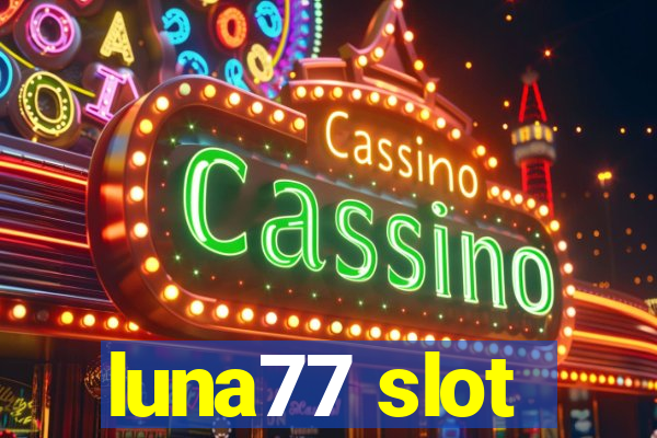 luna77 slot