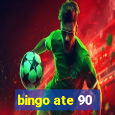 bingo ate 90