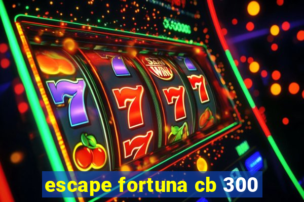 escape fortuna cb 300