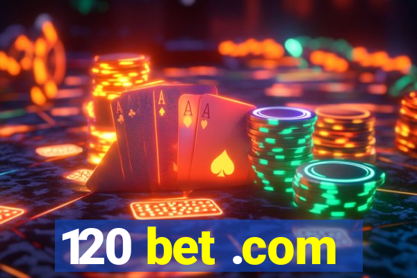 120 bet .com