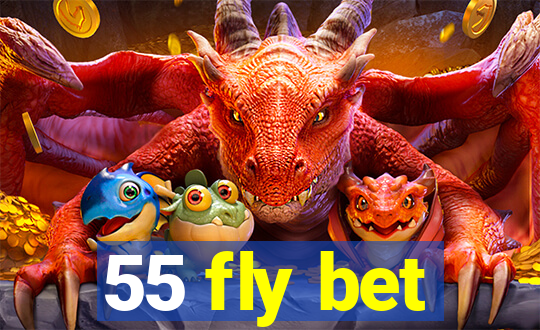 55 fly bet