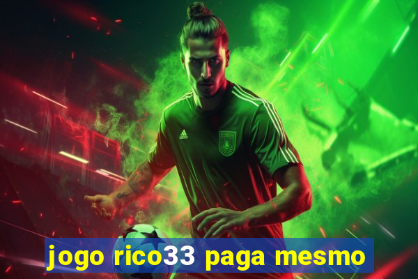 jogo rico33 paga mesmo