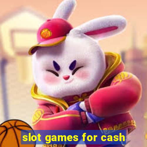 slot games for cash