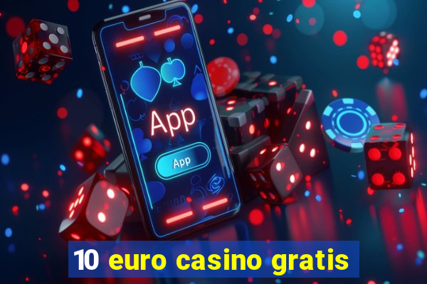 10 euro casino gratis