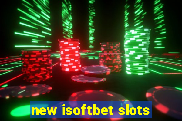 new isoftbet slots