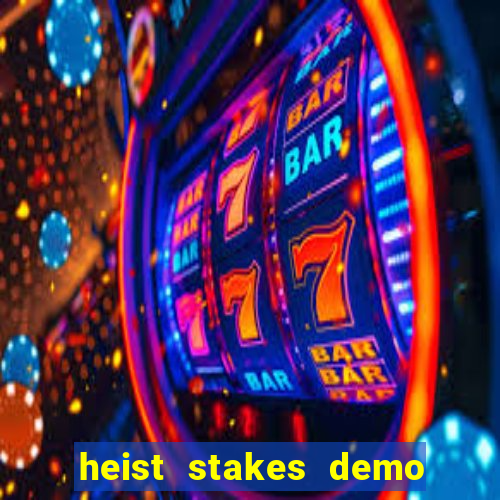 heist stakes demo heist stakes