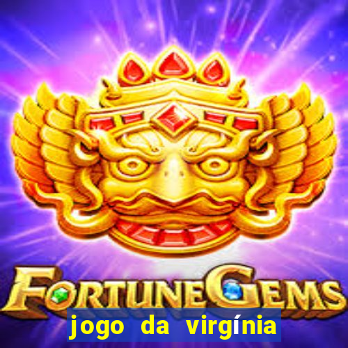 jogo da virgínia que ganha dinheiro