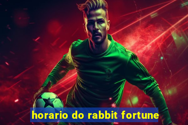 horario do rabbit fortune