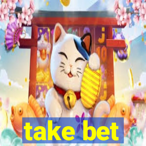 take bet