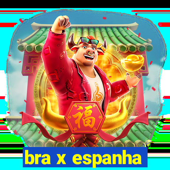 bra x espanha