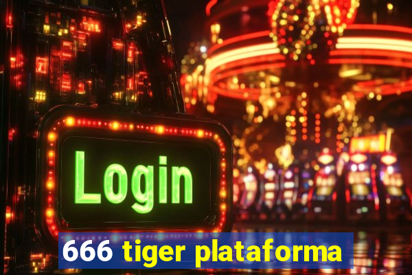 666 tiger plataforma