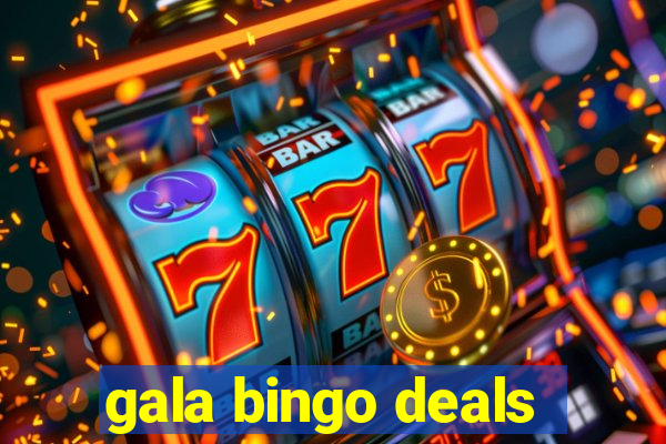 gala bingo deals