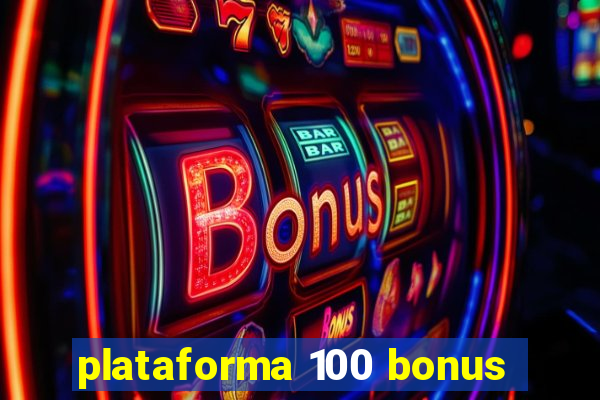 plataforma 100 bonus