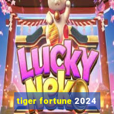 tiger fortune 2024