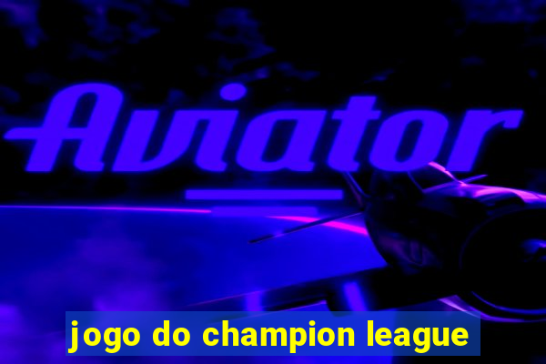 jogo do champion league