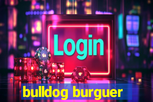 bulldog burguer