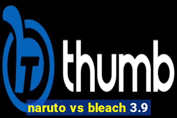 naruto vs bleach 3.9