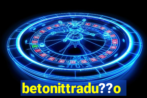 betonittradu??o