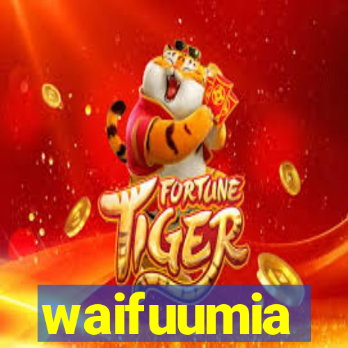 waifuumia