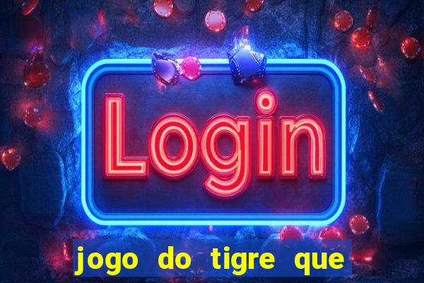 jogo do tigre que esta pagando