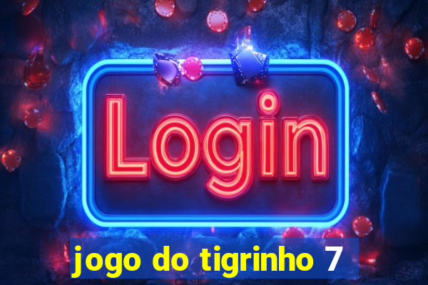 jogo do tigrinho 7