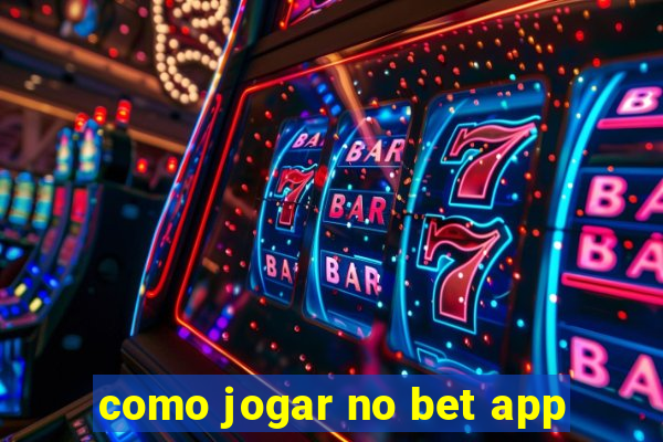 como jogar no bet app