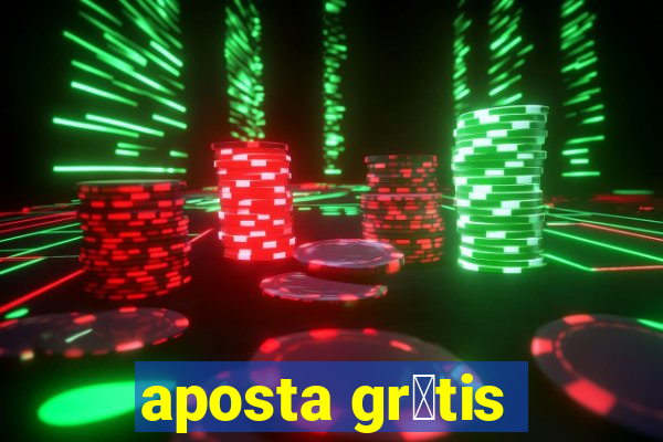 aposta gr谩tis