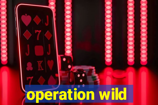 operation wild