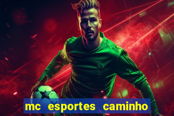 mc esportes caminho da sorte