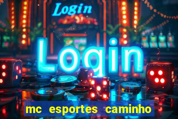 mc esportes caminho da sorte